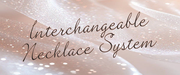 The Ultimate Guide to My Interchangeable Necklace System